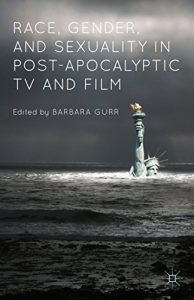 Descargar Race, Gender, and Sexuality in Post-Apocalyptic TV and Film pdf, epub, ebook