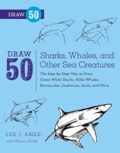 Descargar Draw 50 Sharks, Whales, and Other Sea Creatures: The Step-by-Step Way to Draw Great White Sharks, Killer Whales, Barracudas, Seahorses, Seals, and More… pdf, epub, ebook