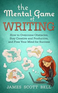 Descargar The Mental Game of Writing:  How to Overcome Obstacles, Stay Creative and Productive, and Free Your Mind for Success (English Edition) pdf, epub, ebook