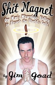 Descargar Shit Magnet: One Man’s Miraculous Ability to Absorb the World’s Guilt pdf, epub, ebook