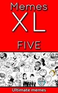 Descargar Memes: XL Memes The Top Funniest Memes in Here! (Memes XL Book 5) (English Edition) pdf, epub, ebook