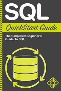 Descargar SQL: QuickStart Guide – The Simplified Beginner’s Guide To SQL (SQL, SQL Server, Structured Query Language) (English Edition) pdf, epub, ebook