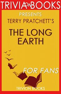 Descargar The Long Earth by Terry Pratchett (Trivia-On-Books) (English Edition) pdf, epub, ebook