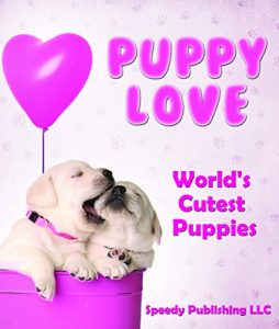 Descargar Puppy Love – World’s Cutest Puppies: Dog Facts and Picture Book for Kids pdf, epub, ebook