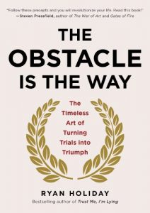 Descargar The Obstacle Is the Way: The Timeless Art of Turning Trials into Triumph pdf, epub, ebook