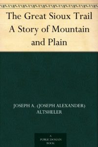 Descargar The Great Sioux Trail A Story of Mountain and Plain (English Edition) pdf, epub, ebook