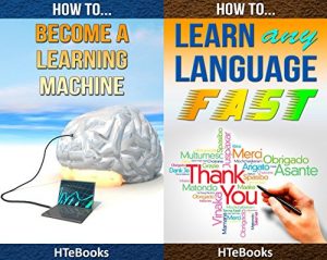 Descargar (2in1) How To Become a Learning Machine and How To Learn Any Language Fast (2in1 HTeBooks Book 19) (English Edition) pdf, epub, ebook