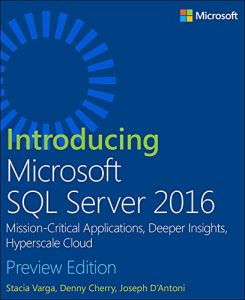 Descargar Introducing Microsoft SQL Server 2016: Mission-Critical Applications, Deeper Insights, Hyperscale Cloud, Preview 2 pdf, epub, ebook