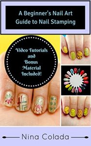 Descargar Nail Art – The Ultimate Beginner’s Nail Art Guide to Nail Stamping – Salon Nails on a Budget (Nail Stamping Basics Book 1) (Nail Art – Nail Art Stamping Basics) (English Edition) pdf, epub, ebook