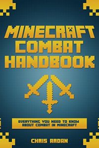 Descargar MINECRAFT! Minecraft Combat Handbook!: Everything You Need to Know About Combat in Minecraft (Unofficial Minecraft Guide Book 3) (English Edition) pdf, epub, ebook