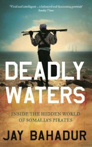 Descargar Deadly Waters: Inside the hidden world of Somalia’s pirates pdf, epub, ebook