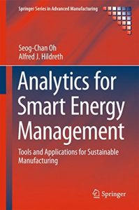 Descargar Analytics for Smart Energy Management: Tools and Applications for Sustainable Manufacturing (Springer Series in Advanced Manufacturing) pdf, epub, ebook