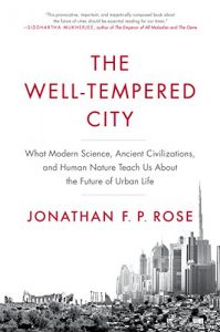 Descargar The Well-Tempered City: What Modern Science, Ancient Civilizations, and Human Nature Teach Us About the Future of Urban Life pdf, epub, ebook