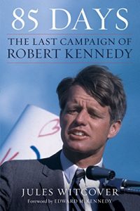 Descargar 85 Days: The Last Campaign of Robert Kennedy pdf, epub, ebook