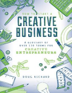 Descargar How to Start a Creative Business – A Glossary of Over 130 Terms for Creative Entrepreneurs pdf, epub, ebook