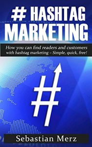 Descargar # Hashtag-Marketing: How you can find readers and customers with hashtag marketing – Simple, quick, free! (English Edition) pdf, epub, ebook