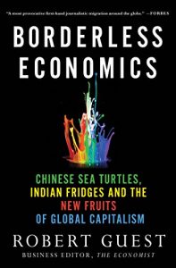 Descargar Borderless Economics: Chinese Sea Turtles, Indian Fridges and the New Fruits of Global Capitalism pdf, epub, ebook