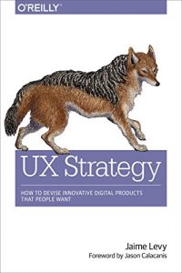 Descargar UX Strategy: How to Devise Innovative Digital Products that People Want pdf, epub, ebook