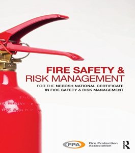 Descargar Fire Safety and Risk Management: for the NEBOSH National Certificate in Fire Safety and Risk Management pdf, epub, ebook