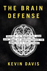 Descargar The Brain Defense: Murder in Manhattan and the Dawn of Neuroscience in America’s Courtrooms pdf, epub, ebook