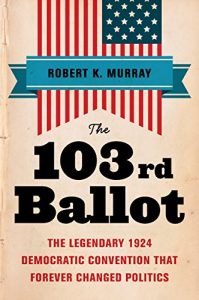 Descargar The 103rd Ballot: The Legendary 1924 Democratic Convention That Forever Changed Politics pdf, epub, ebook