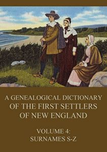 Descargar A genealogical dictionary of the first settlers of New England, Volume 4: Surnames S – Z (English Edition) pdf, epub, ebook