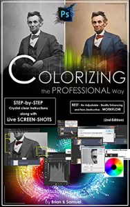 Descargar Photoshop: COLORIZING the Professional Way – Colorize or Color Restoration in Adobe Photoshop cc of your Old, Black and White photos (Family or Famous … adobe photoshop cc 2015) (English Edition) pdf, epub, ebook