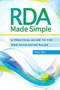 Descargar RDA Made Simple: A Practical Guide to the New Cataloging Rules pdf, epub, ebook