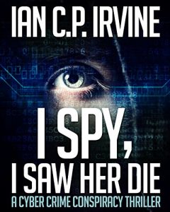 Descargar I spy, I Saw Her Die: a gripping, page-turning murder mystery conspiracy crime thriller.: (Omnibus Edition containing both BOOK ONE and BOOK TWO) (English Edition) pdf, epub, ebook