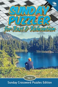 Descargar Sunday Puzzler for Rest & Relaxation Vol 3: Sunday Crossword Puzzles Edition (Crossword Puzzles Series) pdf, epub, ebook