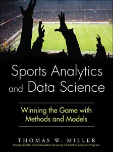 Descargar Sports Analytics and Data Science: Winning the Game with Methods and Models (FT Press Analytics) pdf, epub, ebook