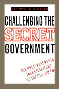 Descargar Challenging the Secret Government: The Post-Watergate Investigations of the CIA and FBI pdf, epub, ebook