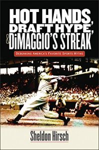 Descargar Hot Hands, Draft Hype, and DiMaggio’s Streak: Debunking America’s Favorite Sports Myths pdf, epub, ebook