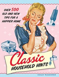 Descargar Classic Household Hints: Over 500 Old and New Tips for a Happier Home (English Edition) pdf, epub, ebook