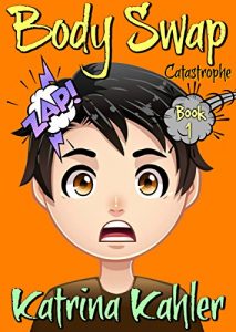 Descargar Books for Kids 9-12: BODY SWAP: Catastrophe!!! (A very funny book for boys and girls) (English Edition) pdf, epub, ebook