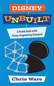 Descargar Disney Unbuilt: A Pocket Guide to the Disney Imagineering Graveyard (English Edition) pdf, epub, ebook