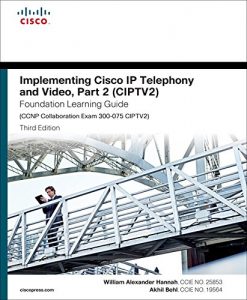 Descargar Implementing Cisco IP Telephony and Video, Part 2 (CIPTV2) Foundation Learning Guide (CCNP Collaboration Exam 300-075 CIPTV2) (Foundation Learning Guides) pdf, epub, ebook