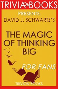 Descargar The Magic of Thinking Big by by David J. Schwartz (Trivia-On-Books) (English Edition) pdf, epub, ebook