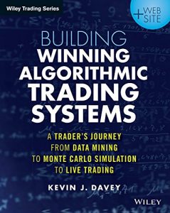 Descargar Building Winning Algorithmic Trading Systems: A Trader’s Journey From Data Mining to Monte Carlo Simulation to Live Trading (Wiley Trading) pdf, epub, ebook