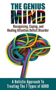 Descargar ATTENTION DEFICIT DISORDER (ADD): The Genius Mind – Recognizing, Coping, and Healing Attention Deficit Disorder (ADHD) (ADHD, Mental Illness, Psychology … ADHD Children Book 1) (English Edition) pdf, epub, ebook