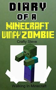 Descargar Minecraft: Diary of A Minecraft Wimpy Zombie Book 1: Walking in Minecraft (Unofficial Minecraft Diary) (English Edition) pdf, epub, ebook