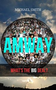 Descargar AMWAY: What’s The Big Deal? (AMWAY MULTILEVEL Book 1) (English Edition) pdf, epub, ebook