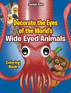 Descargar Decorate the Eyes of the World’s Wide Eyed Animals Coloring Book (Animals Coloring and Art Book Series) pdf, epub, ebook