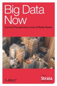 Descargar Big Data Now: Current Perspectives from O’Reilly Radar pdf, epub, ebook