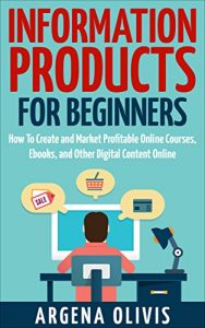 Descargar Information Products For Beginners: How To Create and Market Online Courses, Ebooks, and Other Digital Content Online (English Edition) pdf, epub, ebook