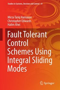 Descargar Fault Tolerant Control Schemes Using Integral Sliding Modes (Studies in Systems, Decision and Control) pdf, epub, ebook