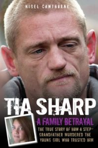 Descargar Tia Sharp – A Family Betrayal: The True Story of how a Step-Grandfather Murdered the Young Girl Who Trusted Him. pdf, epub, ebook