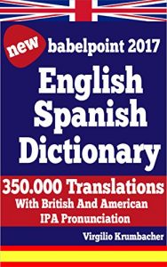 Descargar English Spanish Dictionary – babelpoint 2017: with British and American IPA pronunciation (English Edition) pdf, epub, ebook