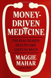 Descargar Money-Driven Medicine: The Real Reason Health Care Costs So Much pdf, epub, ebook