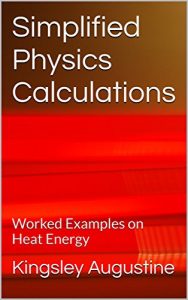 Descargar SIMPLIFIED PHYSICS CALCULATIONS: Worked Examples on Heat Energy (English Edition) pdf, epub, ebook